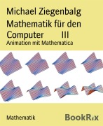 Cover-Bild zum Titel 'Mathematik für den Computer III' von 'Michael Ziegenbalg'
