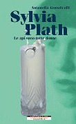 Cover-Bild zum Titel 'Sylvia Plath. Le api sono tutte donne' von 'Antonella Grandicelli'