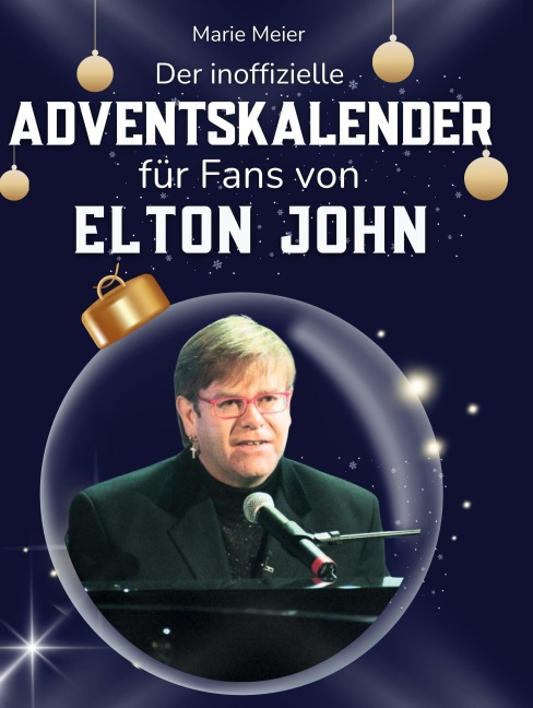 Der inoffizielle Adventskalender für Fans von Elton John - Marie Meier