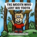 The Mooth Who Lost His Tooth - Elizabeth Martz