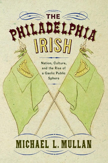 The Philadelphia Irish - Michael L Mullan