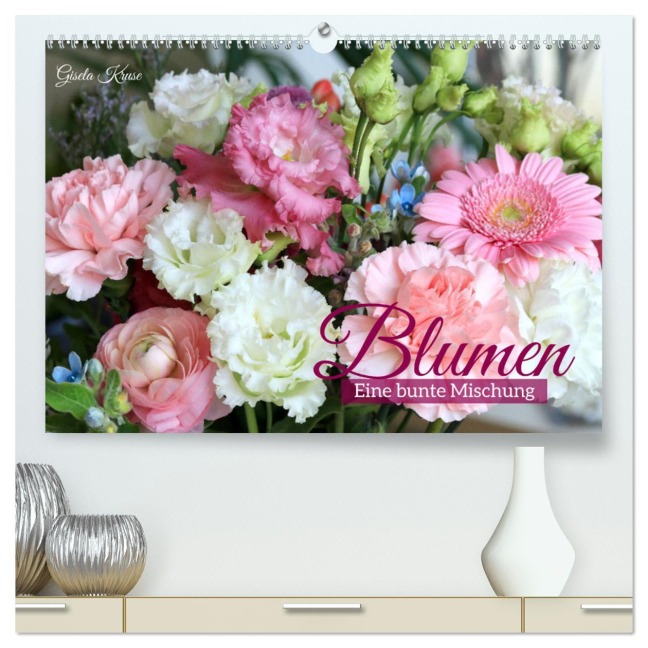 Blumen - Eine bunte Mischung (hochwertiger Premium Wandkalender 2026 DIN A2 quer), Kunstdruck in Hochglanz - Gisela Kruse