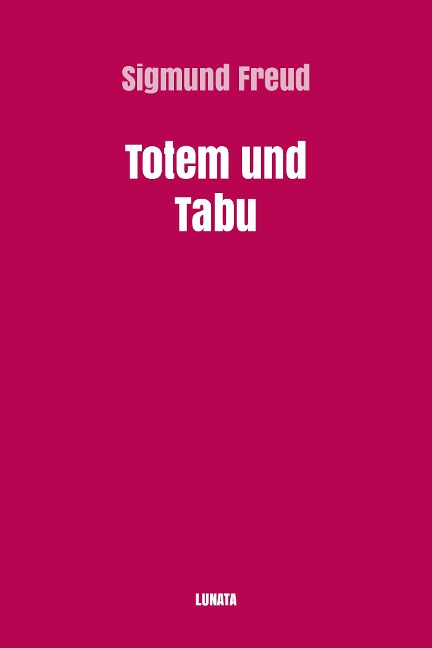 Totem und Tabu - Sigmund Freud