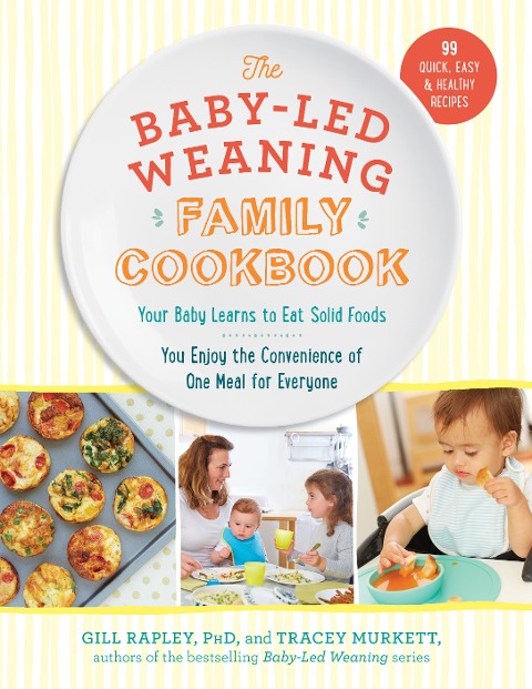 The Baby-Led Weaning Family Cookbook - Tracey Murkett, Gill Rapley