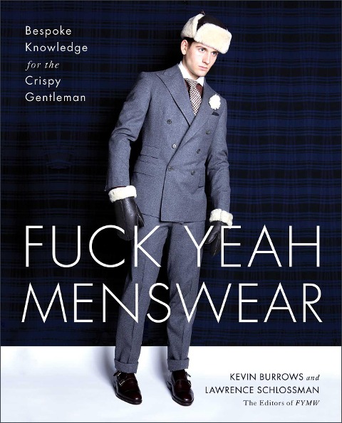 Fuck Yeah Menswear - Kevin Burrows, Lawrence Schlossman