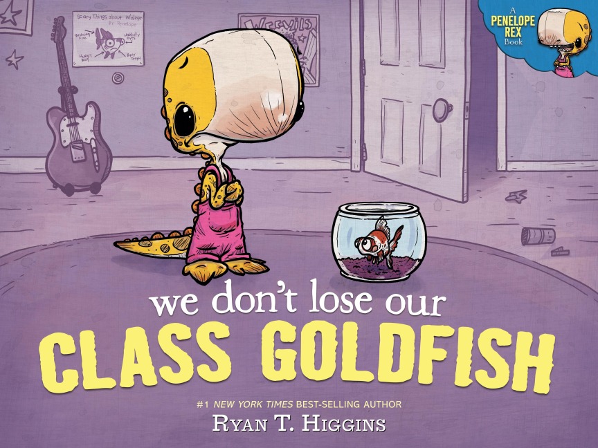 We Don't Lose Our Class Goldfish - Ryan T Higgins