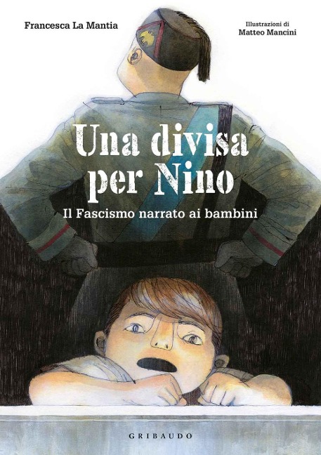 Una divisa per Nino. Il fascismo narrato ai bambini - Francesca La Mantia