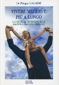 Vivere meglio e più a lungo - Philippe Lagarde