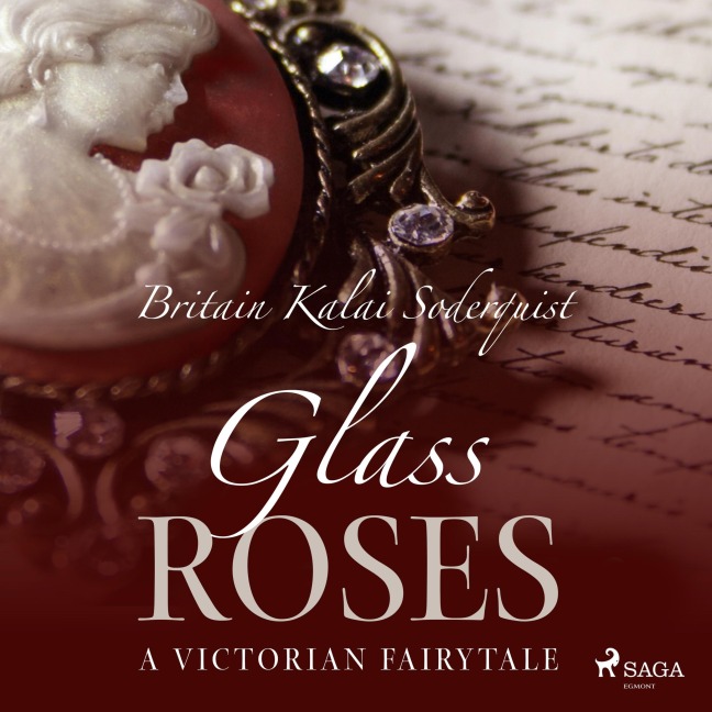 Glass Roses (Unabridged) - Britain Kalai Soderquist