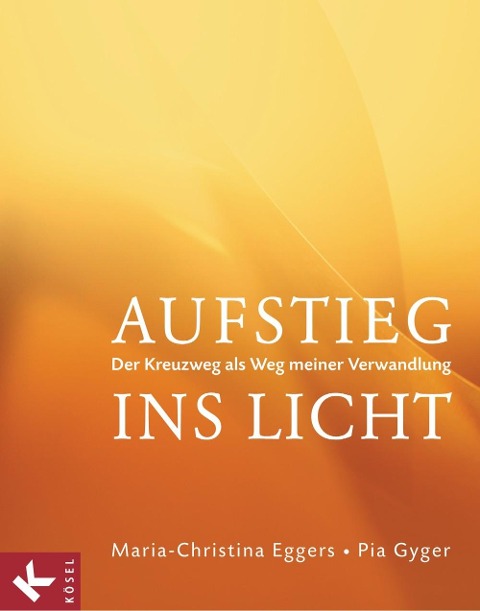 Aufstieg ins Licht - Maria-Christina Eggers, Pia Gyger