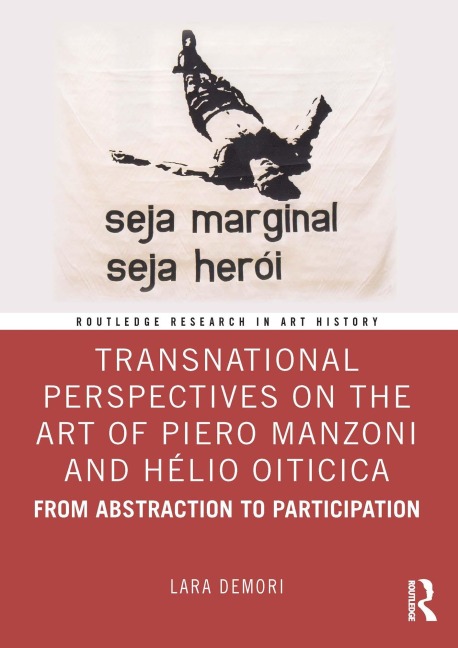 Transnational Perspectives on the Art of Piero Manzoni and Hélio Oiticica - Lara Demori