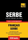 Cover-Bild zum Titel 'Vocabulaire Français-Serbe pour l'autoformation - 9000 mots' von 'Andrey Taranov'