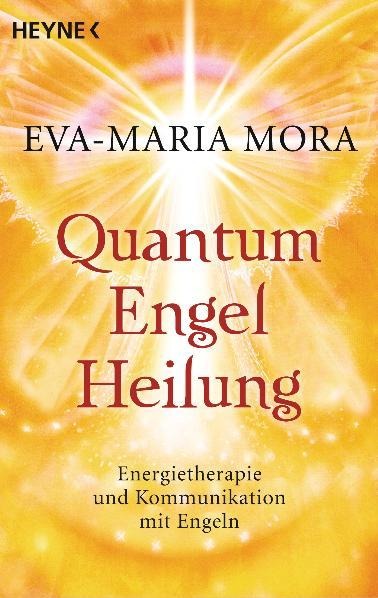 Quantum-Engel-Heilung - Eva-Maria Mora