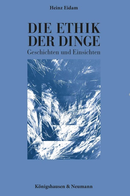 Die Ethik der Dinge - Heinz Eidam