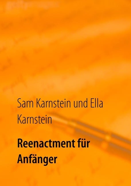 Reenactment für Anfänger - Ella Karnstein, Sam Karnstein