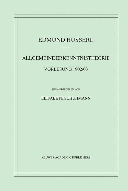 Allgemeine Erkenntnistheorie Vorlesung 1902/03 - Edmund Husserl