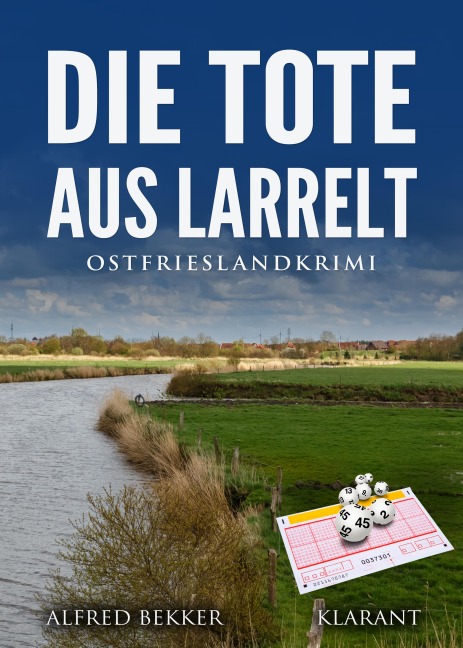Die Tote aus Larrelt. Ostfrieslandkrimi - Alfred Bekker