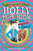 Cover-Bild zum Titel 'The Super-Secret Diary of Holly Hopkinson: This Is Going to Be a Fiasco' von 'Charlie P Brooks'