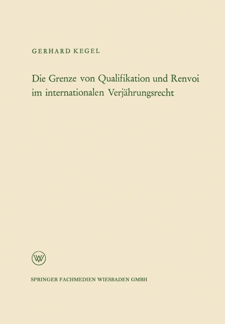 Die Grenze von Qualifikation und Renvoi im internationalen Verjährungsrecht - Gerhard Kegel