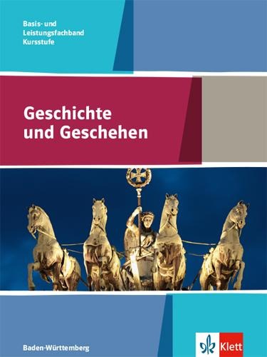 Geschichte und Geschehen Kursstufe Basis- und Leistungsfachband. Schulbuch Klasse 11/12 (G8), Klasse 12/13 (G9) . Ausgabe Baden-Württemberg Gymnasium - 