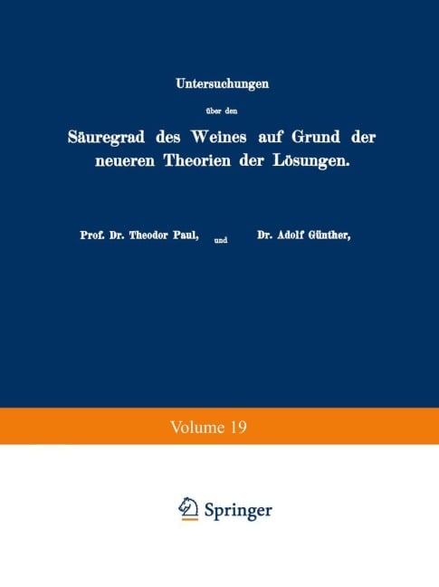Untersuchungen über den Säuregrad des Weines auf Grund der neueren Theorien der Lösungen - Theodor Paul, Adolf Günther