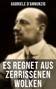 Cover-Bild zum Titel 'Es regnet aus zerrissenen Wolken' von 'Gabriele D'Annunzio'