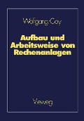 Aufbau und Arbeitsweise von Rechenanlagen - Wolfgang Coy