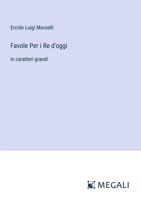 Favole Per i Re d'oggi - Ercole Luigi Morselli