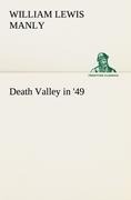 Death Valley in '49 - William Lewis Manly