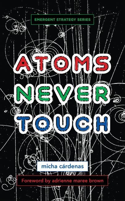 Atoms Never Touch - Micha Cárdenas