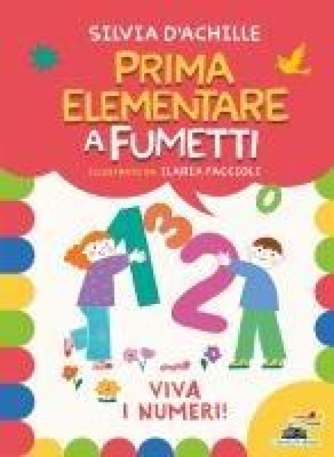 Viva i numeri! Prima elementare a fumetti - Silvia D'Achille, Ilaria Faccioli