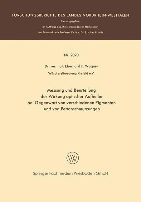 Messung und Beurteilung der Wirkung optischer Aufheller bei Gegenwart von verschiedenen Pigmenten und von Fettanschmutzungen - Eberhard F. Wagner