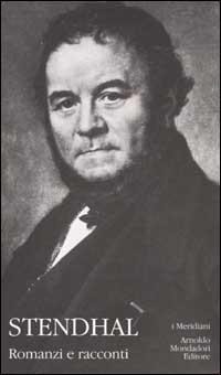Stendhal: Romanzi e racconti - Stendhal