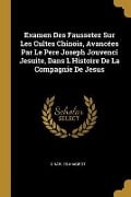 Examen Des Faussetez Sur Les Cultes Chinois, Avancées Par Le Pere Joseph Jouvenci Jesuite, Dans L'Histoire De La Compagnie De Jesus - Charles Maigrot