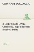 Cover-Bild zum Titel 'Il Comento alla Divina Commedia, e gli altri scritti intorno a Dante, vol. 1' von 'Giovanni Boccaccio'