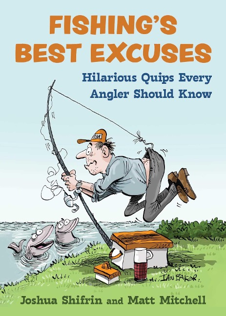 Fishing's Best Excuses - Joshua Shifrin, Matt Mitchell