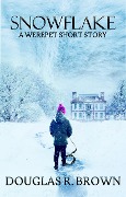 Cover-Bild zum Titel 'Snowflake; A Werepet Short Story' von 'Douglas R. Brown'