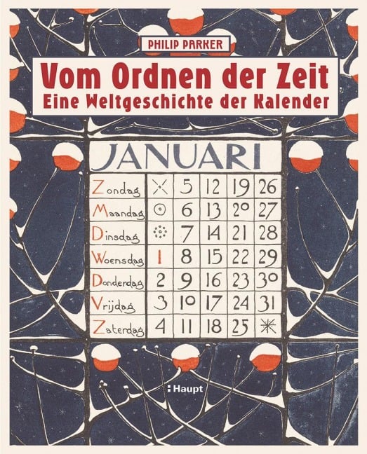 Vom Ordnen der Zeit - eine Weltgeschichte der Kalender - Philip Parker