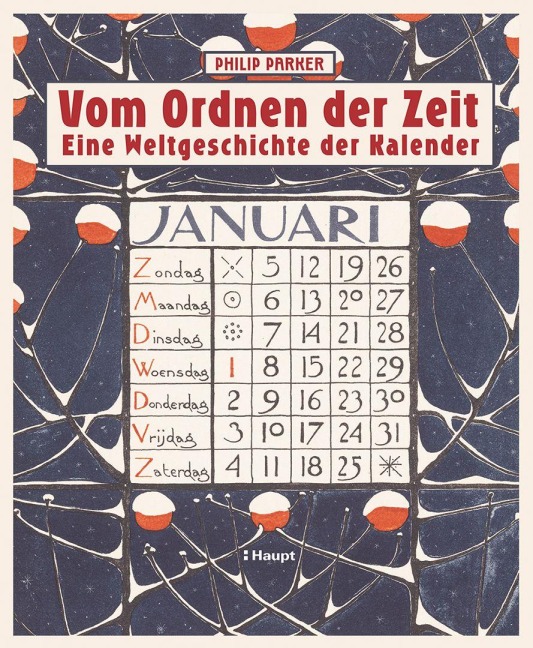 Vom Ordnen der Zeit - eine Weltgeschichte der Kalender - Philip Parker