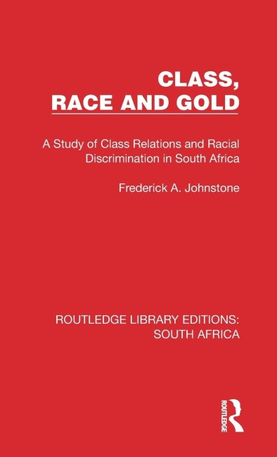 Class, Race and Gold - Frederick A Johnstone