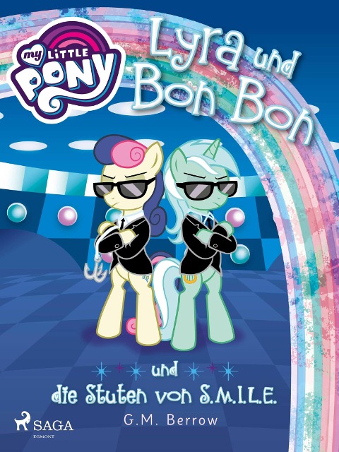 My Little Pony - Lyra und Bon Bon - und die Stuten von S.M.I.L.E. - G. M. Berrow