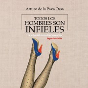 Cover-Bild zum Titel 'Todos los hombres son infieles' von 'Arturo Pava de la Ossa'