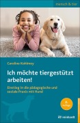 Cover-Bild zum Titel 'Ich möchte tiergestützt arbeiten!' von 'Caroline Kohlmey'