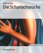 Die Scharlachseuche - Jack London