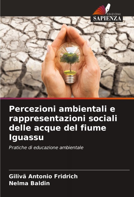 Percezioni ambientali e rappresentazioni sociali delle acque del fiume Iguassu - Gilivã Antonio Fridrich, Nelma Baldin