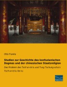 Cover-Bild zum Titel 'Studien zur Geschichte des konfuzianischen Dogmas und der chinesischen Staatsreligion' von 'Otto Franke'