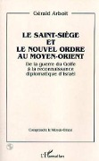 Cover-Bild zum Titel 'Le Saint-Siège et le nouvel ordre au Moyen-Orient' von 'Arboit'
