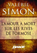 L'Amour à mort sur les rives de Formose - Valérie Simon