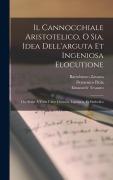 Cover-Bild zum Titel 'Il cannocchiale aristotelico, o sia, Idea dell'arguta et ingeniosa elocutione: Che serue à tutta l'arte oratoria, lapidaria, et simbolica' von 'Emanuele Tesauro, Domenico Piola, Giorgio Tasnière'