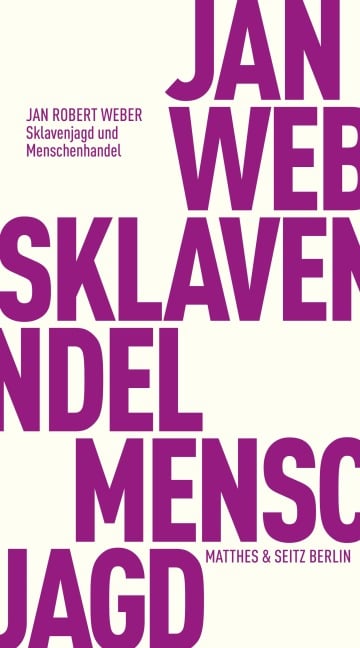 Sklavenjagd und Menschenhandel - Jan Robert Weber
